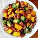 Roasted Brussels Sprouts and Cinnamon Butternut Squash with Pecans and Cranberries